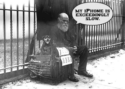 "My iphone is exceedingly slow," the homeless man said.